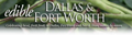 Edible Dallas and Fort Worth